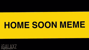Home Soon - Animation Meme